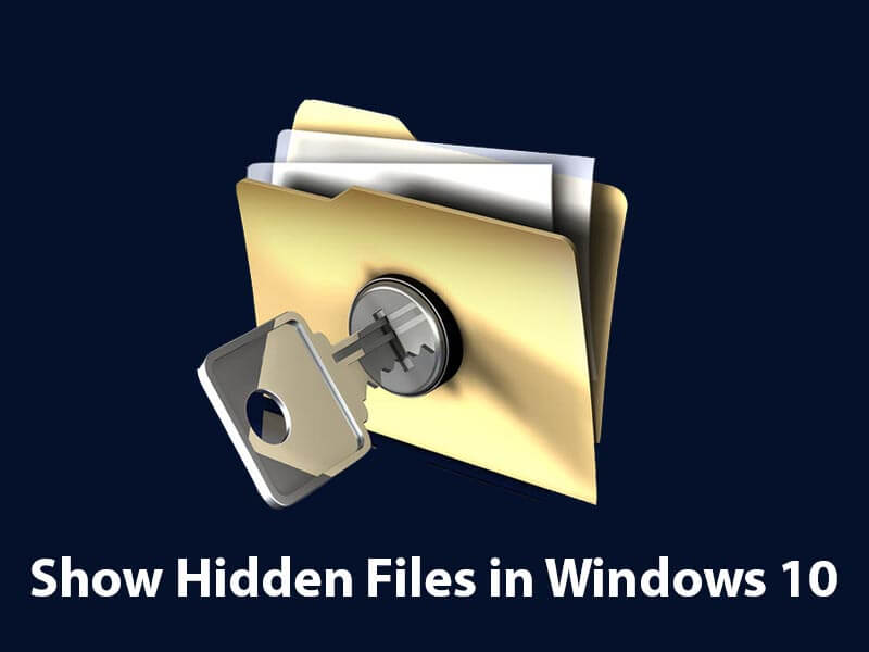 Show Hidden Files & Folders in Windows 10