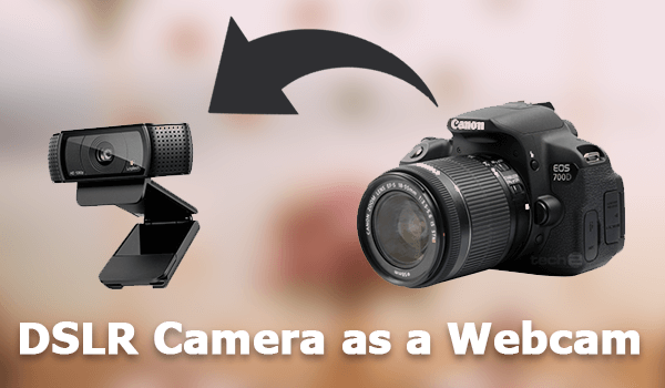 DSLR Camera as a Webcam