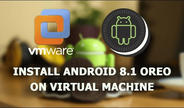 Install Android 8.1 Oreo on PC