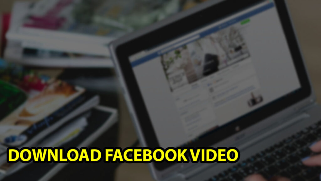 Download Facebook Video on PC